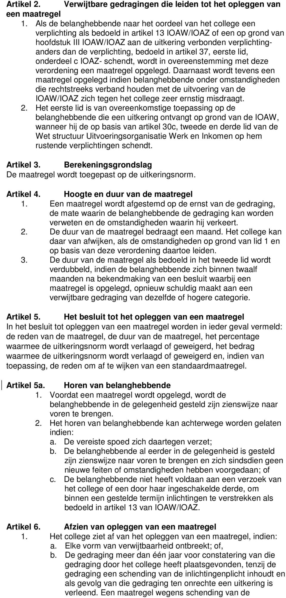 dan de verplichting, bedoeld in artikel 37, eerste lid, onderdeel c IOAZ- schendt, wordt in overeenstemming met deze verordening een maatregel opgelegd.