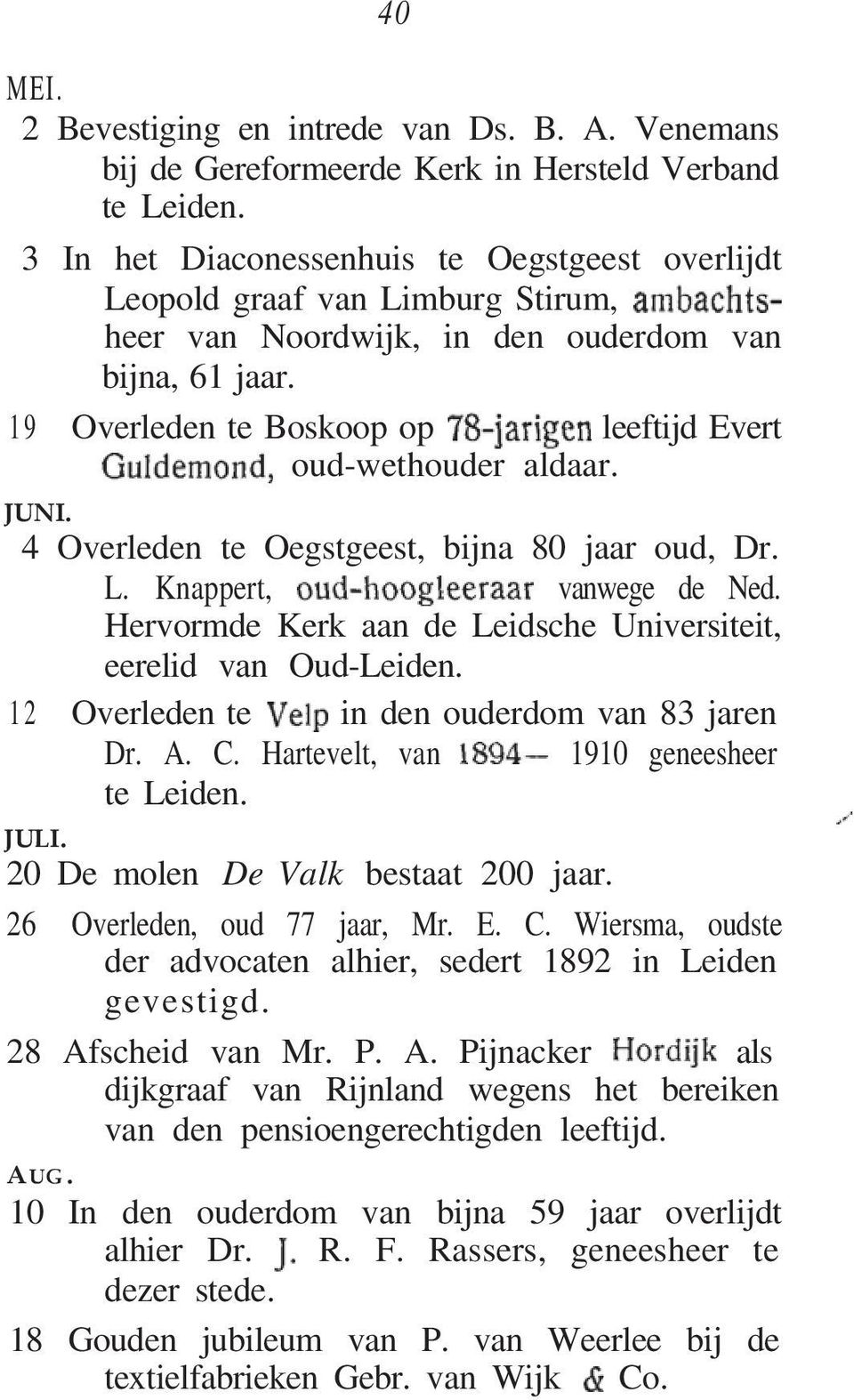 19 Overleden te Boskoop op leeftijd Evert oud-wethouder aldaar. JUNI. 4 Overleden te Oegstgeest, bijna 80 jaar oud, Dr. L. Knappert, vanwege de Ned.