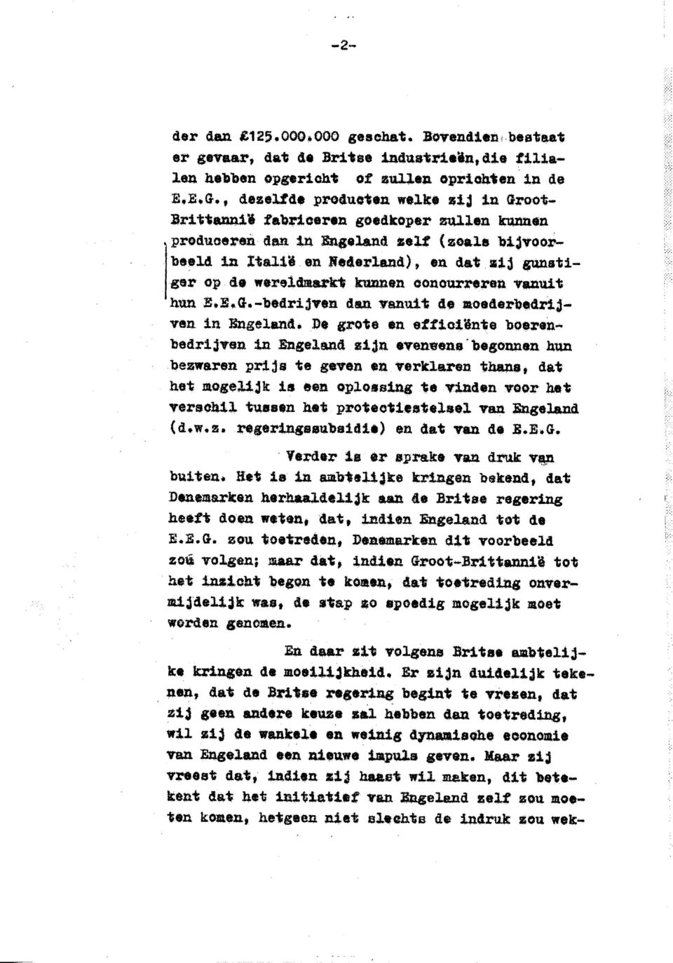 kunnen produceren dan in Bageland «elf (zoals bijvoorbeeld in Itali'ë en Nederland), en dat zij gunstiger op de wereldmarkt kunnen concurreren vanuit hun E»B*Gr.