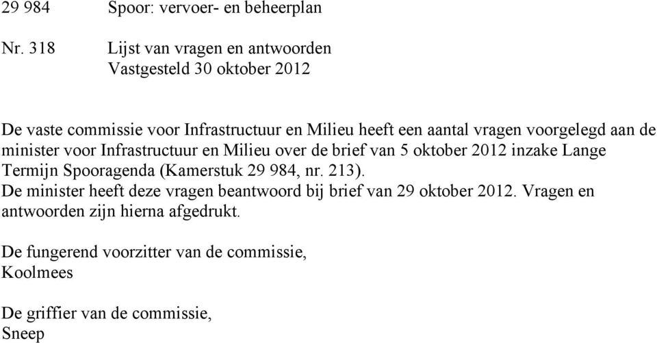 vragen voorgelegd aan de minister voor Infrastructuur en Milieu over de brief van 5 oktober 2012 inzake Lange Termijn Spooragenda