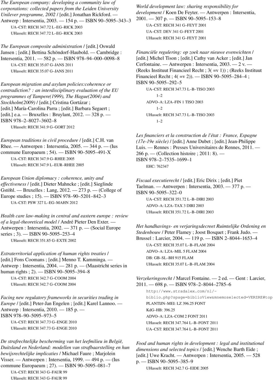 Cambridge : Intersentia, 2011. 582 p. ISBN 978 94 000 0098 8 UA CST: RECH 35.07 G JANS 2011 UHasselt: RECH 35.07 G JANS 2011 European migration and asylum policies:coherence or contradiction?