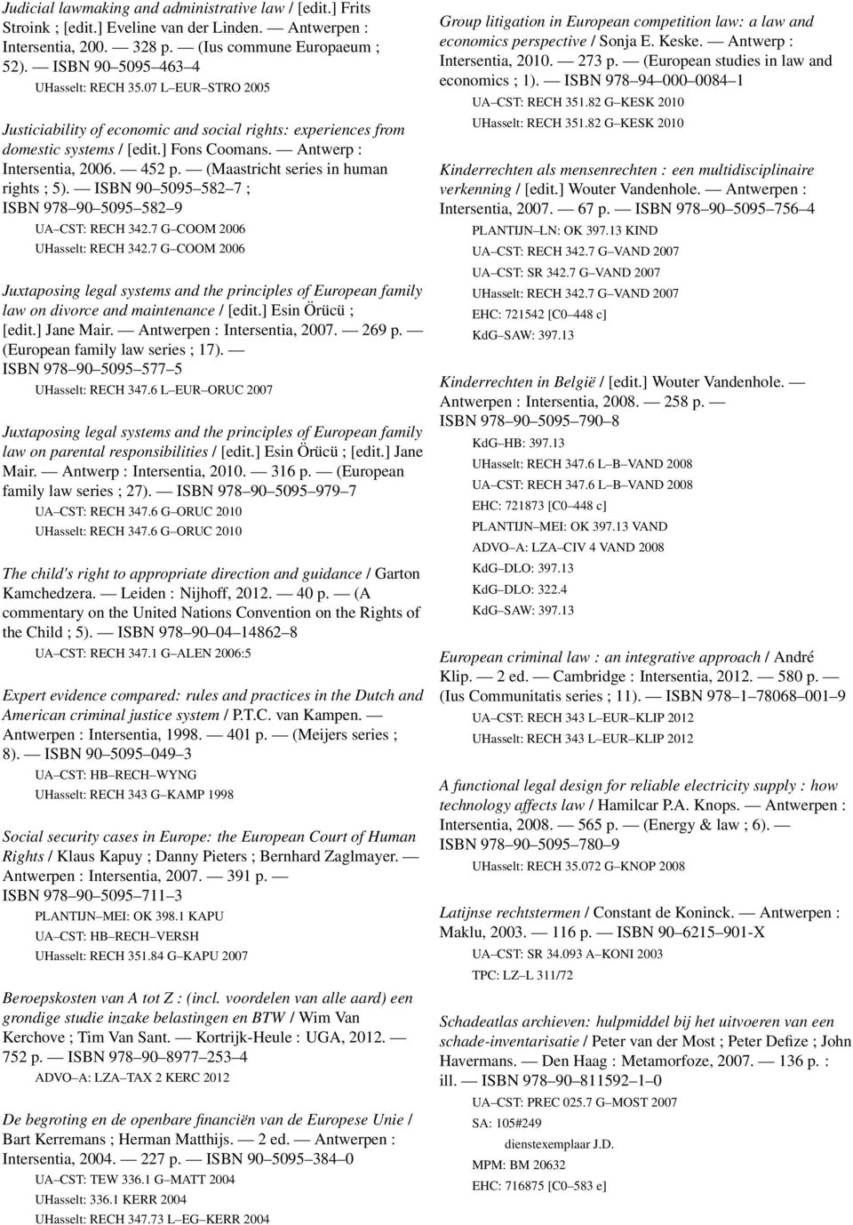 (Maastricht series in human rights ; 5). ISBN 90 5095 582 7 ; ISBN 978 90 5095 582 9 UA CST: RECH 342.7 G COOM 2006 UHasselt: RECH 342.