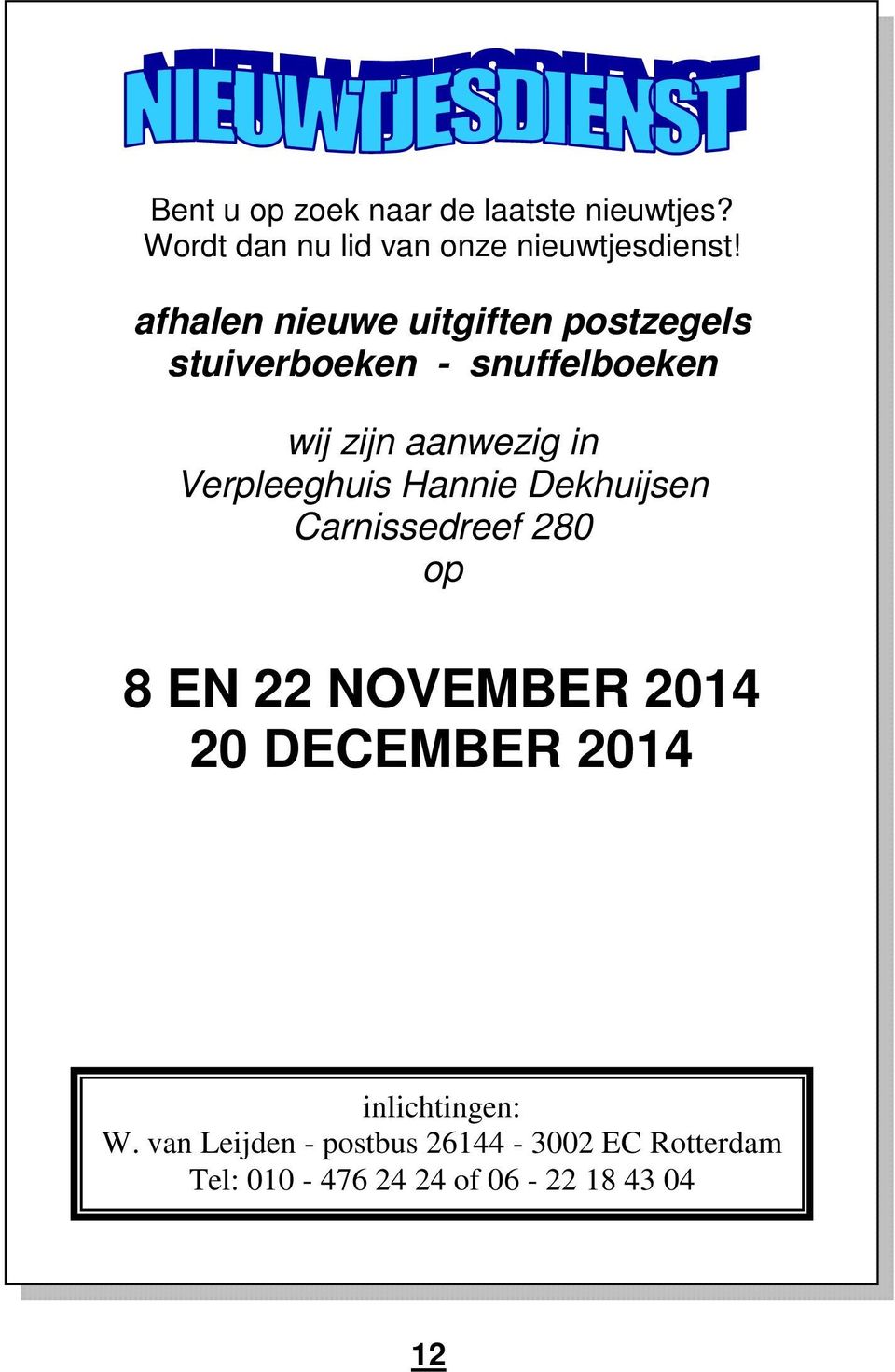 Verpleeghuis Hannie Dekhuijsen Carnissedreef 280 op 8 EN 22 NOVEMBER 2014 20 DECEMBER 2014
