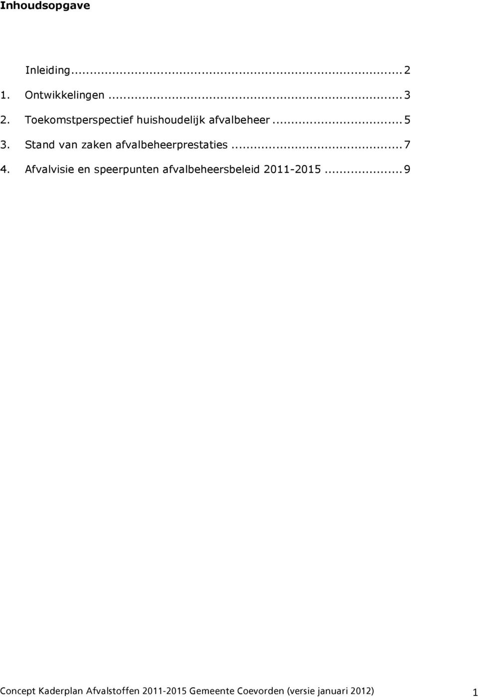 Stand van zaken afvalbeheerprestaties...7 4.