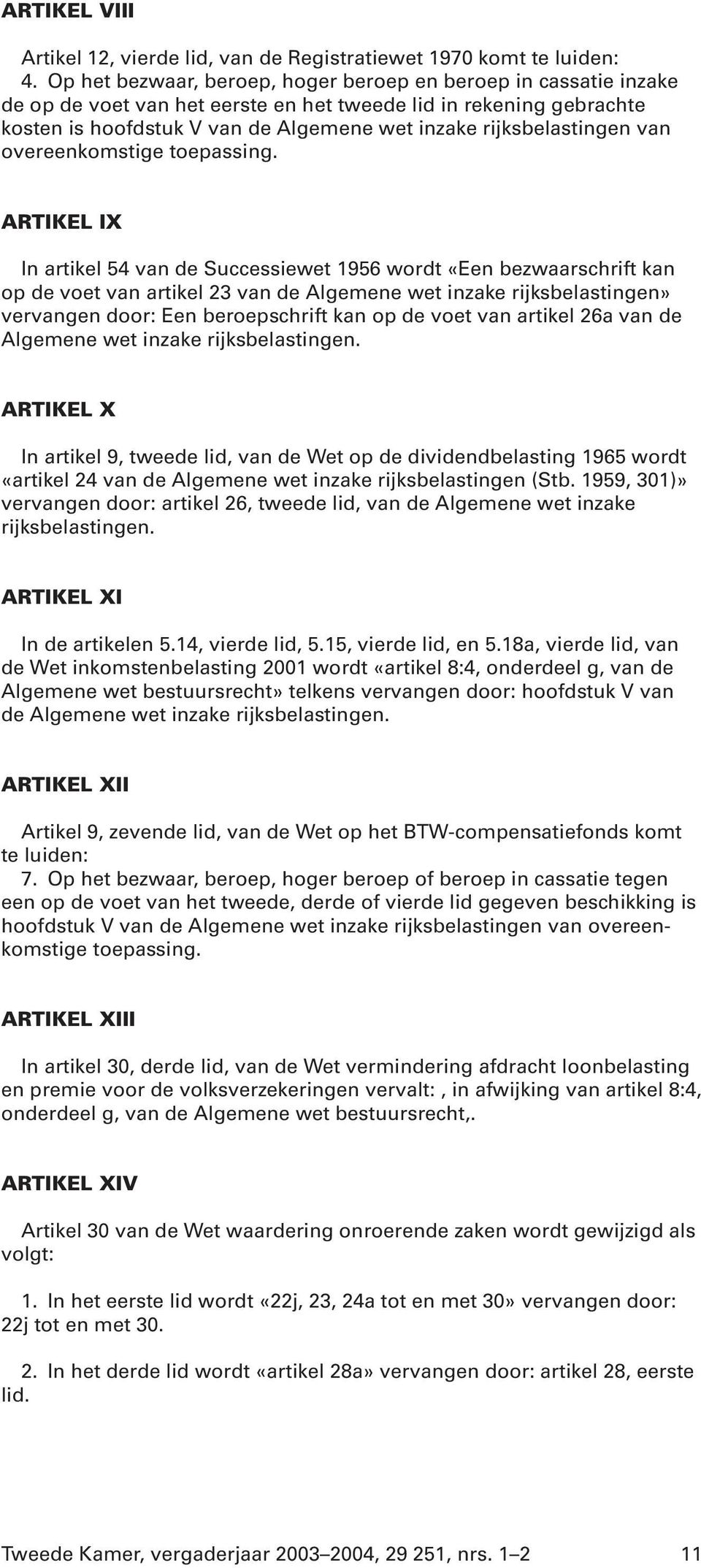 rijksbelastingen van overeenkomstige toepassing.