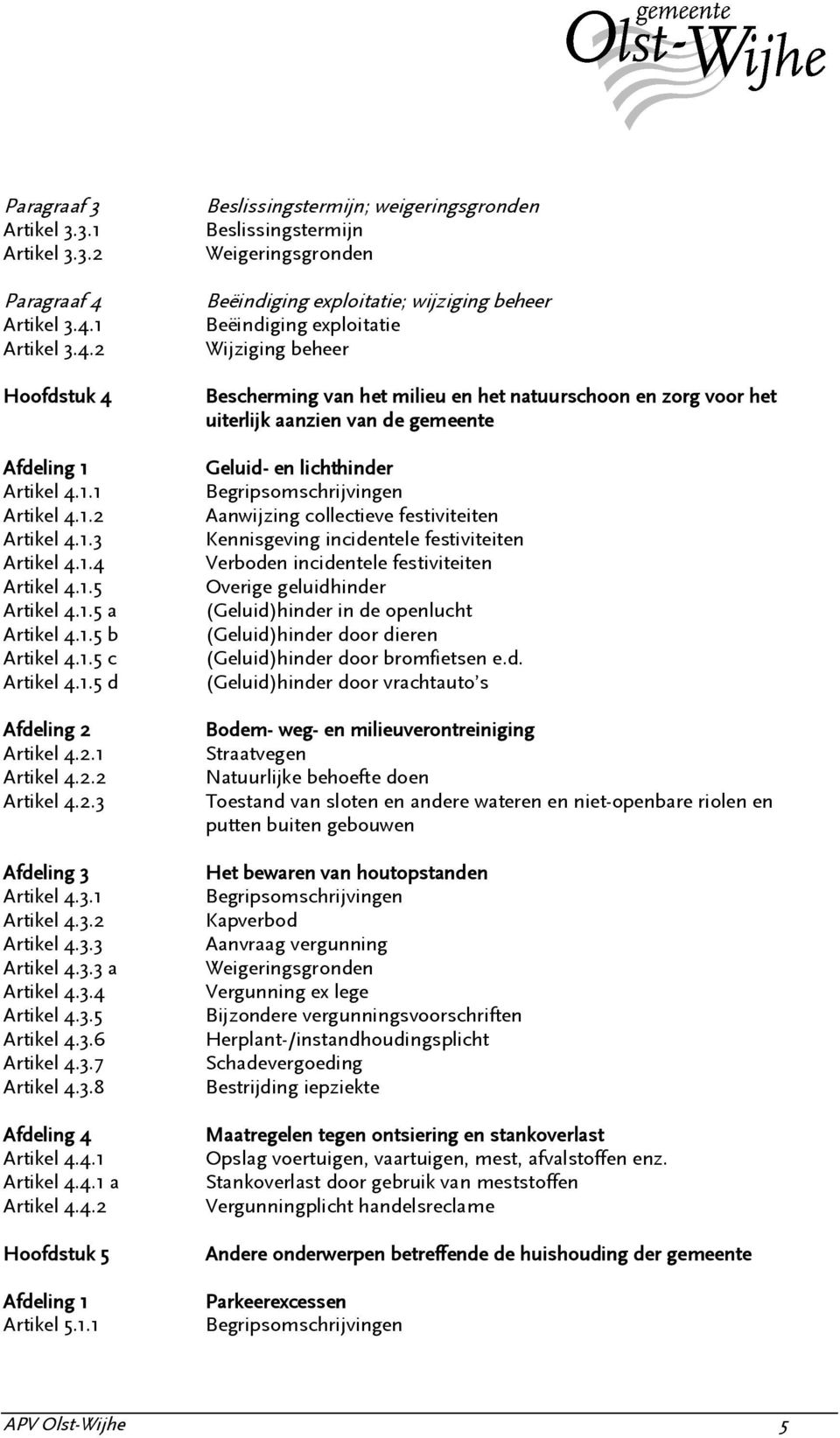 3.7 Artikel 4.3.8 Afdeling 4 Artikel 4.4.1 