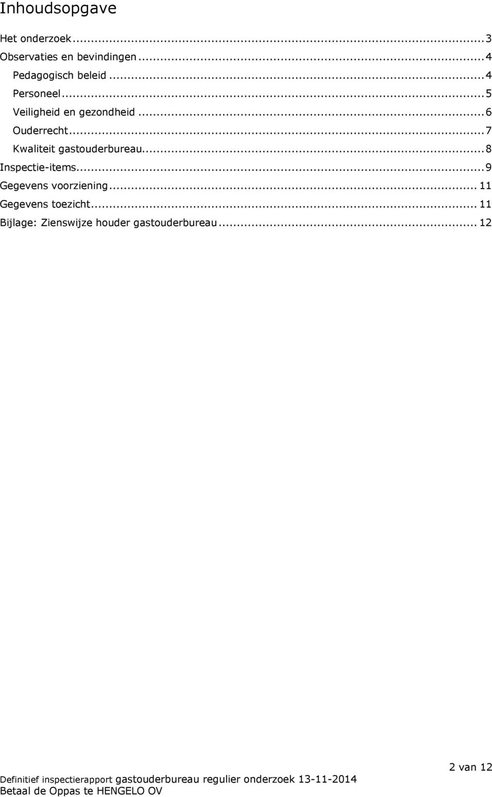 ..6 Ouderrecht...7 Kwaliteit gastouderbureau...8 Inspectie-items.