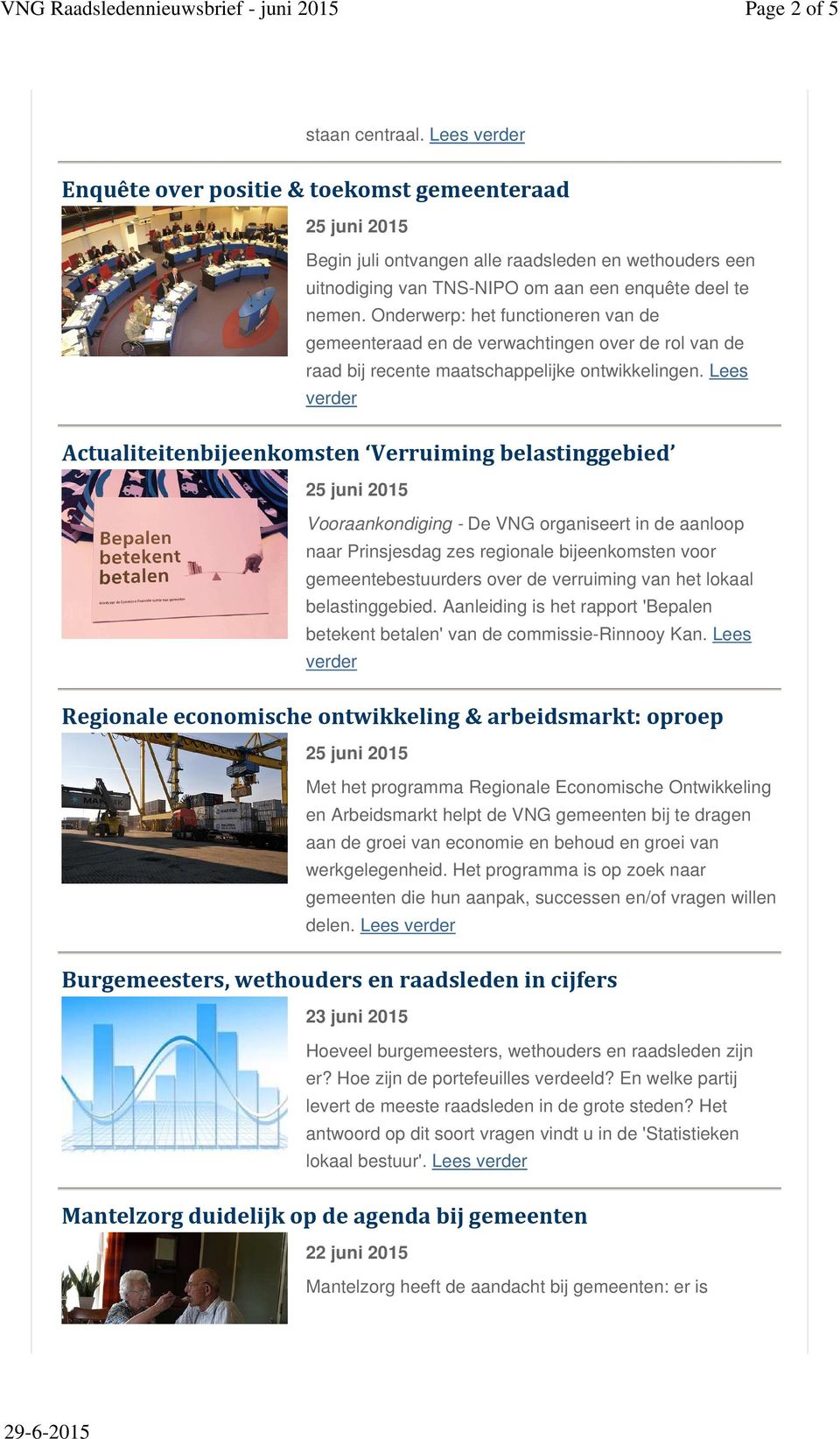 Lees Actualiteitenbijeenkomsten Verruiming belastinggebied Vooraankondiging - De VNG organiseert in de aanloop naar Prinsjesdag zes regionale bijeenkomsten voor gemeentebestuurders over de verruiming