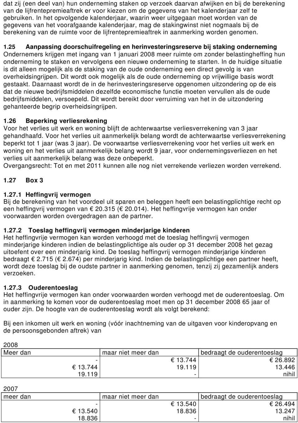 lijfrentepremieaftrek in aanmerking worden genomen. 1.