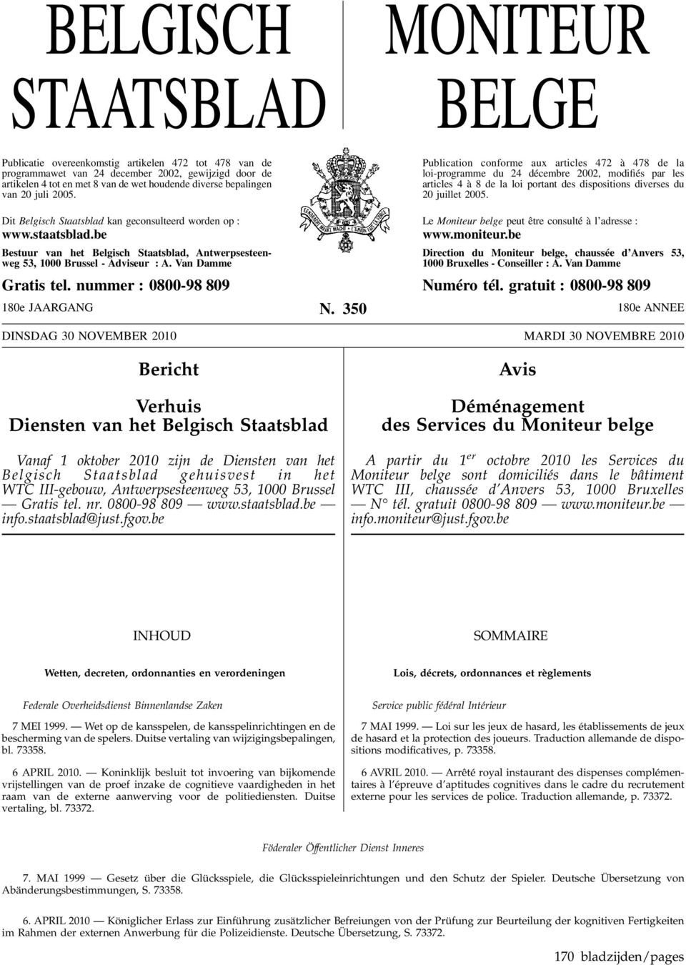 Publication conforme aux articles 472 à 478 de la loi-programme du 24 décembre 2002, modifiés par les articles 4 à 8 de la loi portant des dispositions diverses du 20 juillet 2005.