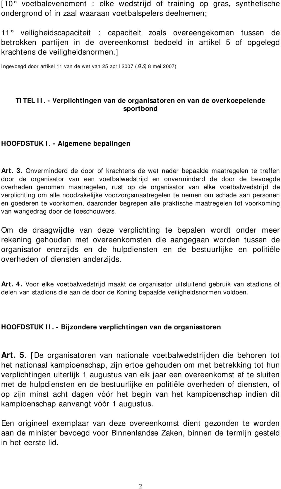 - Verplichtingen van de organisatoren en van de overkoepelende sportbond HOOFDSTUK I. - Algemene bepalingen Art. 3.