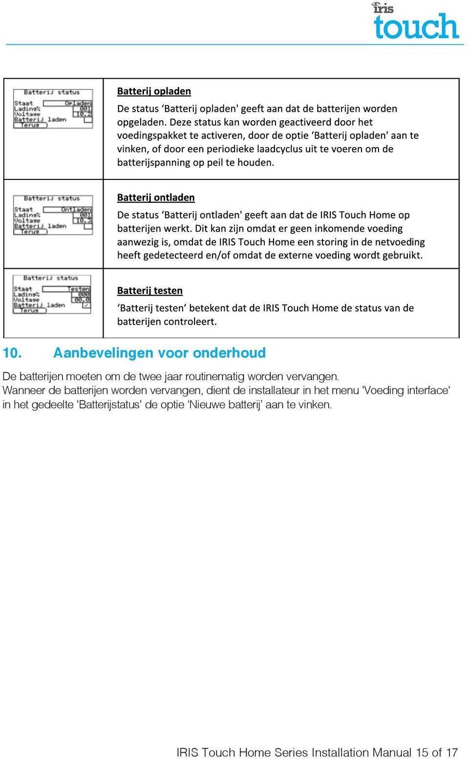 Wanneer de batterijen worden vervangen, dient de installateur in het menu