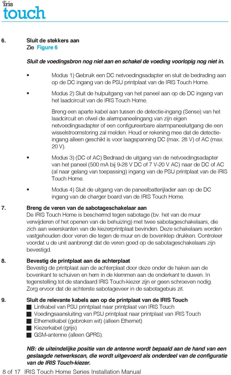 Modus 2) Sluit de hulpuitgang van het paneel aan op de DC ingang van het laadcircuit van de IRIS Touch Home.