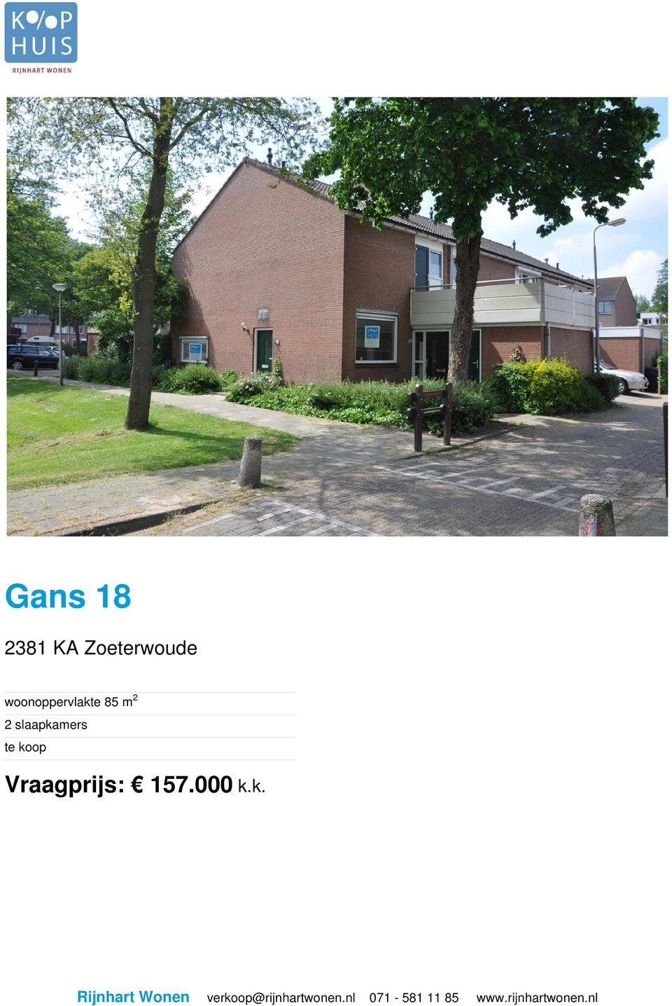 koop Vraagprijs: 157.000 k.k. Rijnhart Wonen verkoop@rijnhartwonen.
