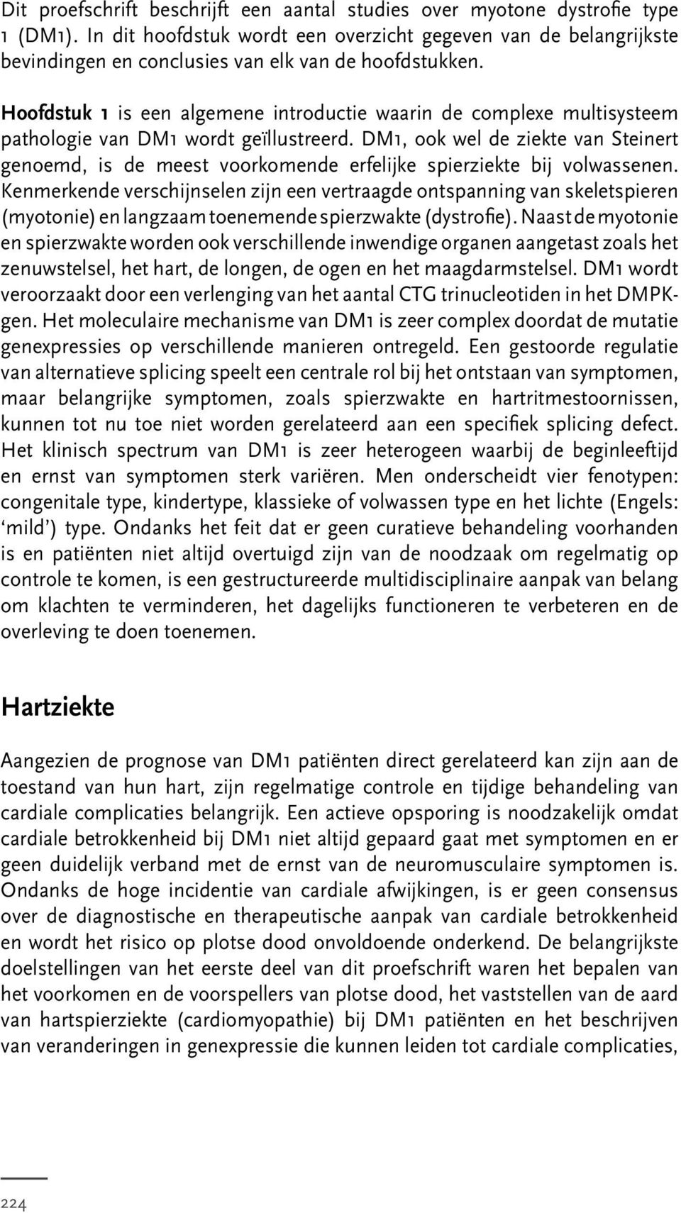 Hoofdstuk 1 is een algemene introductie waarin de complexe multisysteem pathologie van DM1 wordt geïllustreerd.