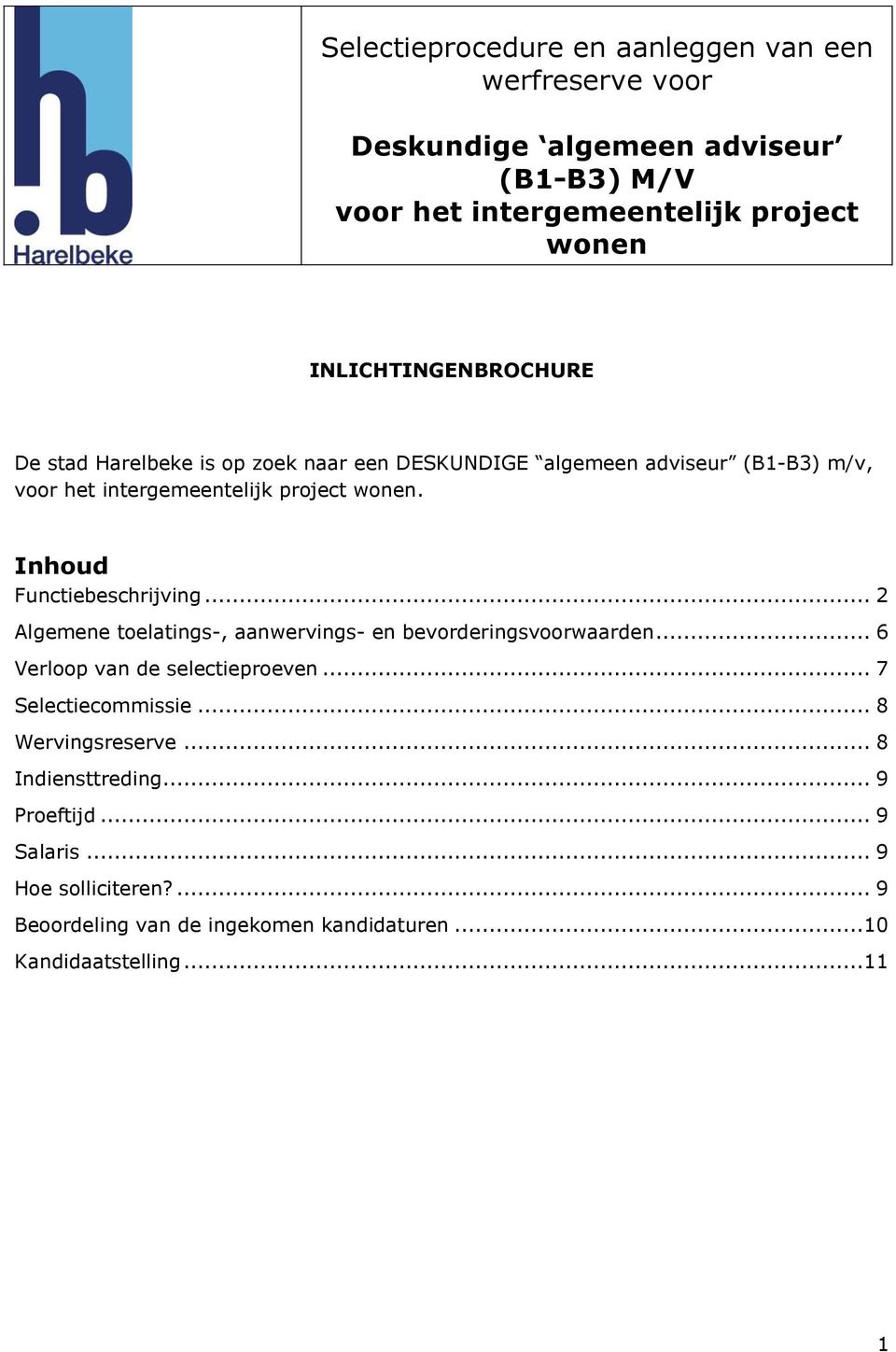 Inhoud Functiebeschrijving... 2 Algemene toelatings-, aanwervings- en bevorderingsvoorwaarden... 6 Verloop van de selectieproeven... 7 Selectiecommissie.