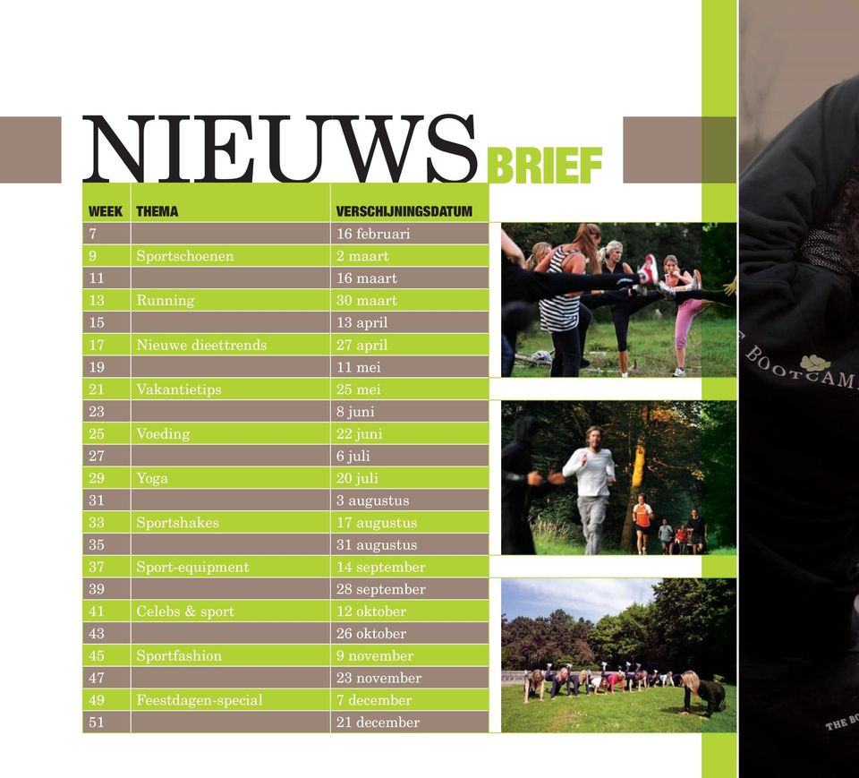 juli 31 3 augustus 33 Sportshakes 17 augustus 35 31 augustus 37 Sport-equipment 14 september 39 28 september 41 Celebs