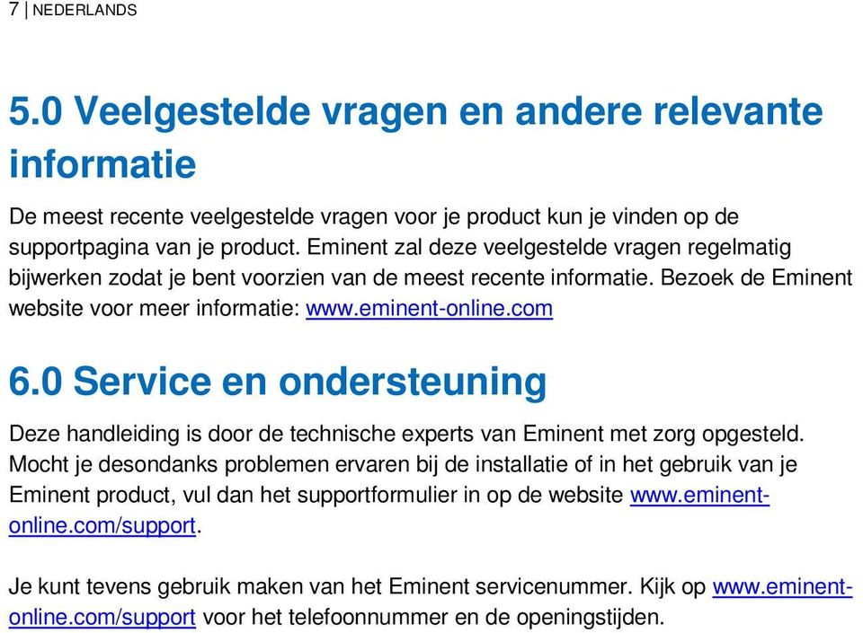 0 Service en ondersteuning Deze handleiding is door de technische experts van Eminent met zorg opgesteld.