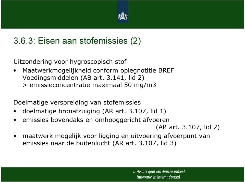 141, lid 2) > emissieconcentratie maximaal 50 mg/m3 Doelmatige verspreiding van stofemissies doelmatige