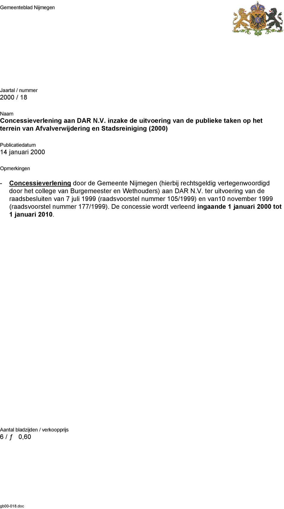 Concessieverlening door de Gemeente Nijmegen (hierbij rechtsgeldig vertegenwoordigd door het college van Burgemeester en Wethouders) aan DAR N.V.