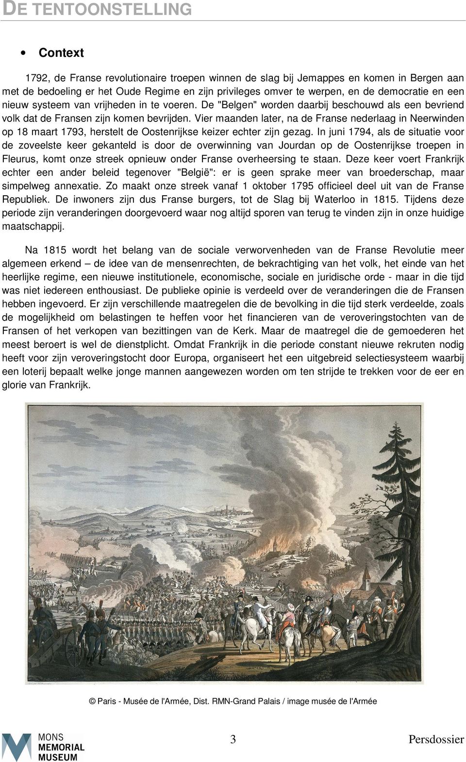 Vier maanden later, na de Franse nederlaag in Neerwinden op 18 maart 1793, herstelt de Oostenrijkse keizer echter zijn gezag.