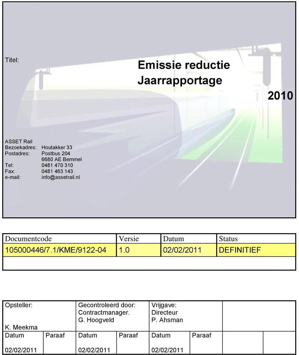 nl Documentcode Versie Datum Status 105000446/7.1/KME/9122-04 1.0 02/02/2011 DEFINITIEF Opsteller: K.