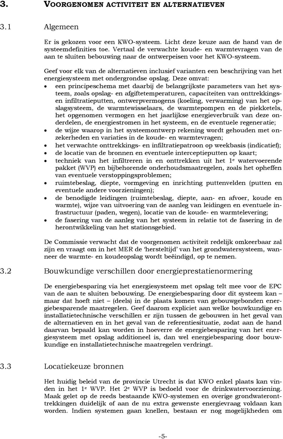 Geef voor elk van de alternatieven inclusief varianten een beschrijving van het energiesysteem met ondergrondse opslag.