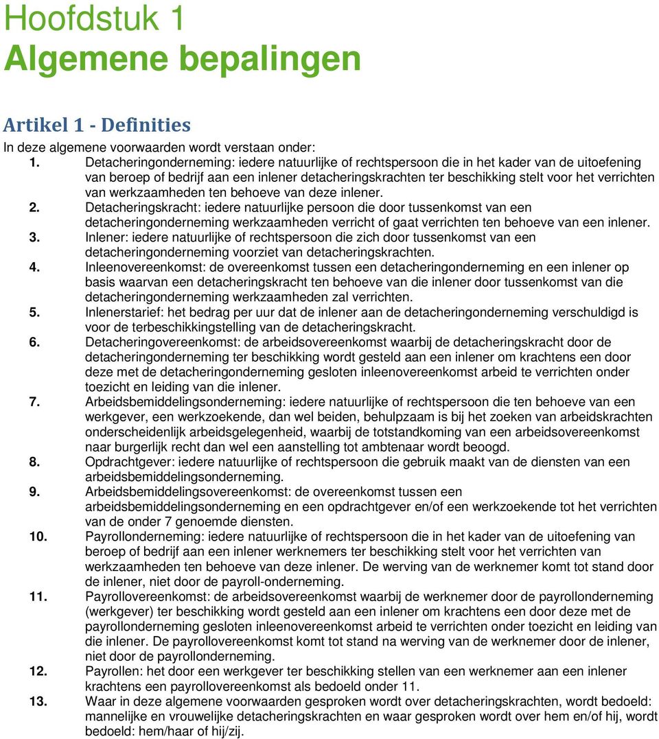 van werkzaamheden ten behoeve van deze inlener. 2.