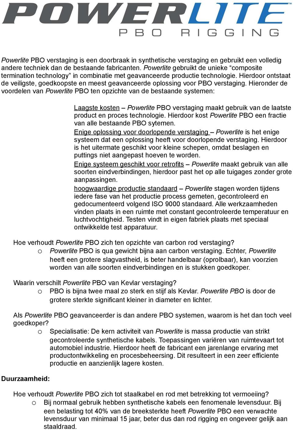 Hiernder de vrdelen van Pwerlite PBO ten pzichte van de bestaande systemen: Laagste ksten Pwerlite PBO verstaging maakt gebruik van de laatste prduct en prces technlgie.