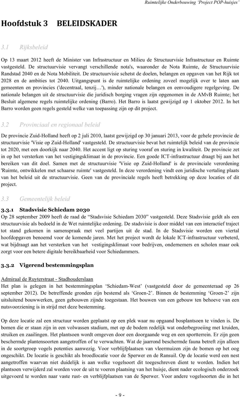 De structuurvisie vervangt verschillende nota's, waaronder de Nota Ruimte, de Structuurvisie Randstad 2040 en de Nota Mobiliteit.