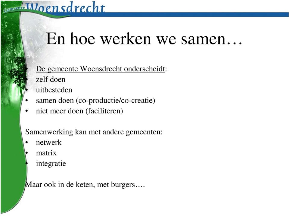 niet meer doen (faciliteren) Samenwerking kan met andere