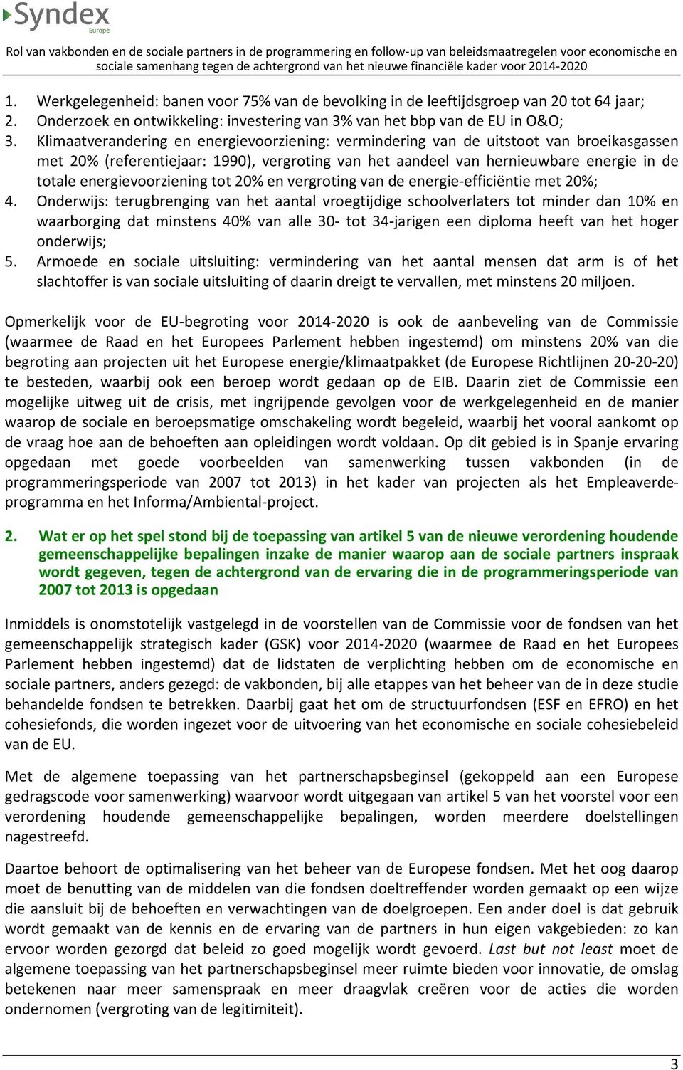 energievoorziening tot 20% en vergroting van de energie-efficiëntie met 20%; 4.