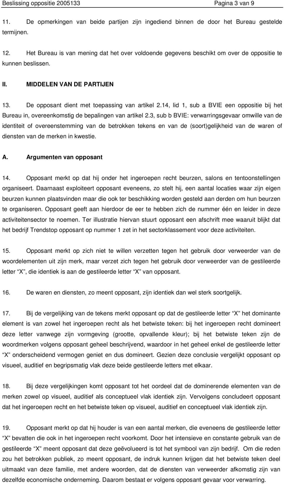 14, lid 1, sub a BVIE een oppositie bij het Bureau in, overeenkomstig de bepalingen van artikel 2.