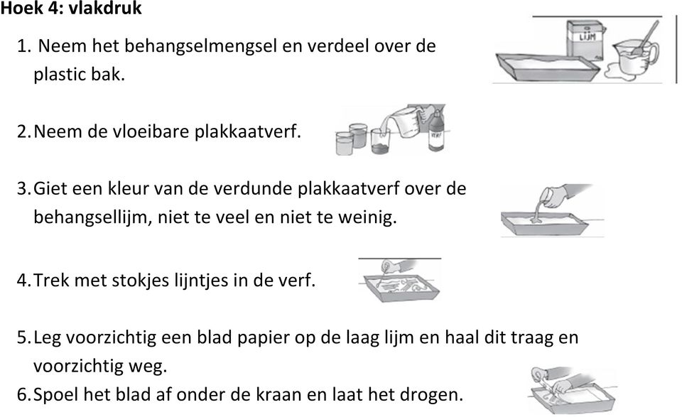 Giet een kleur van de verdunde plakkaatverf over de behangsellijm, niet te veel en niet te weinig.