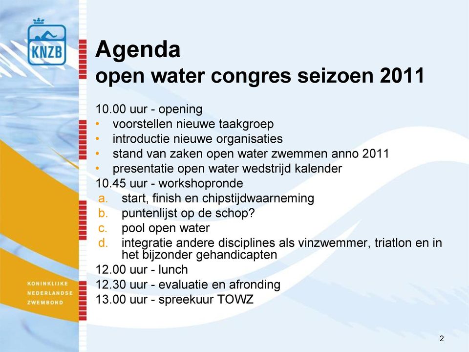 presentatie open water wedstrijd kalender 10.45 uur - workshopronde a. start, finish en chipstijdwaarneming b.