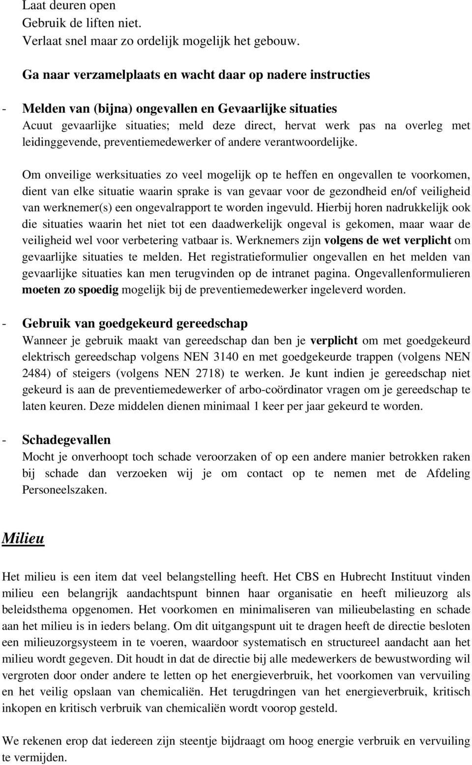 leidinggevende, preventiemedewerker of andere verantwoordelijke.