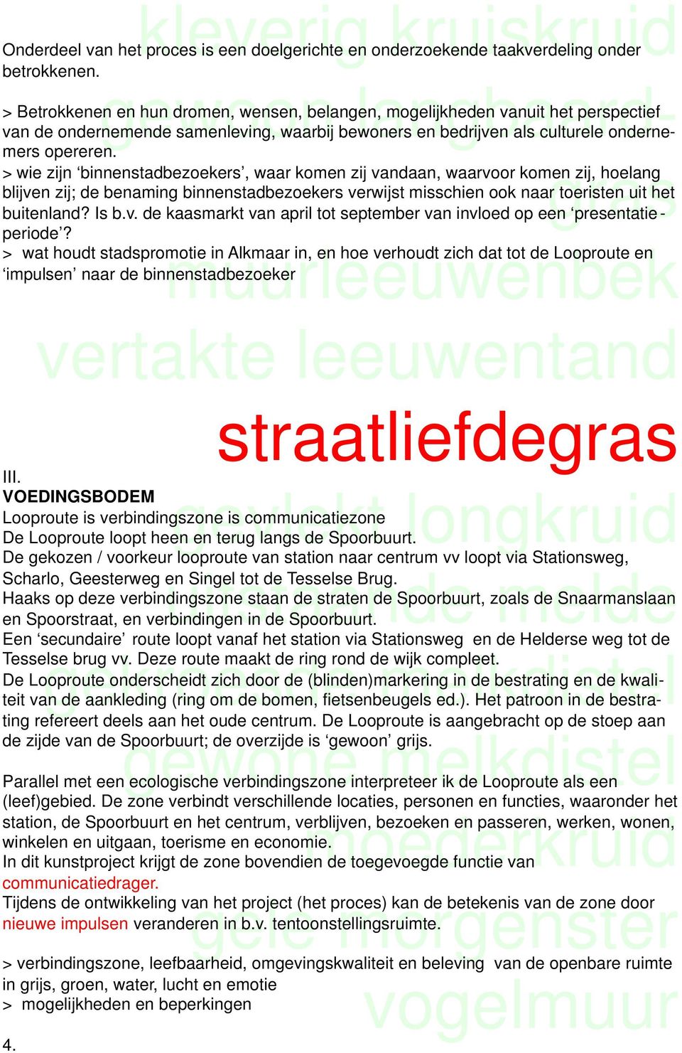 Onderdeel van het proces is een doelgerichte en onderzoekende taakverdeling onder betrokkenen. gewoon langbaardgras buitenland? Is b.v. de kaasmarkt van april tot september van invloed op een presentatie - periode?