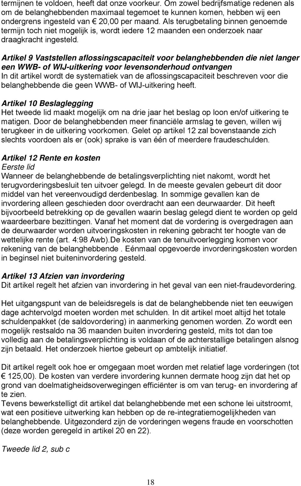 Artikel 9 Vaststellen aflossingscapaciteit voor belanghebbenden die niet langer een WWB- of WIJ-uitkering voor levensonderhoud ontvangen In dit artikel wordt de systematiek van de