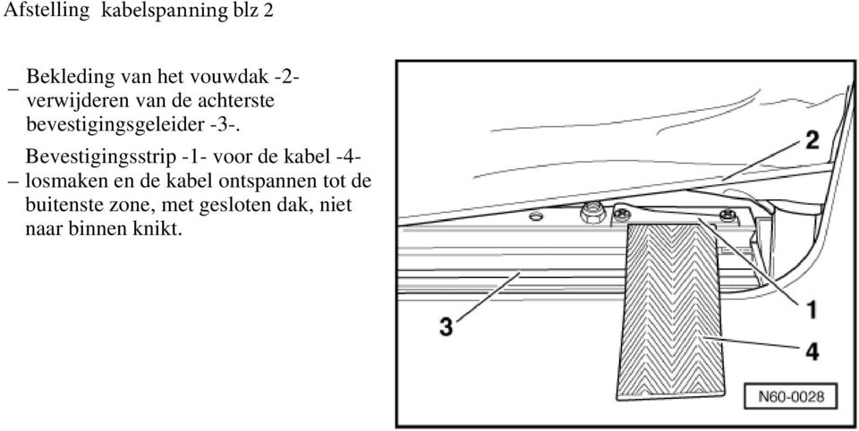 Bevestigingsstrip -1- voor de kabel -4- losmaken en de kabel