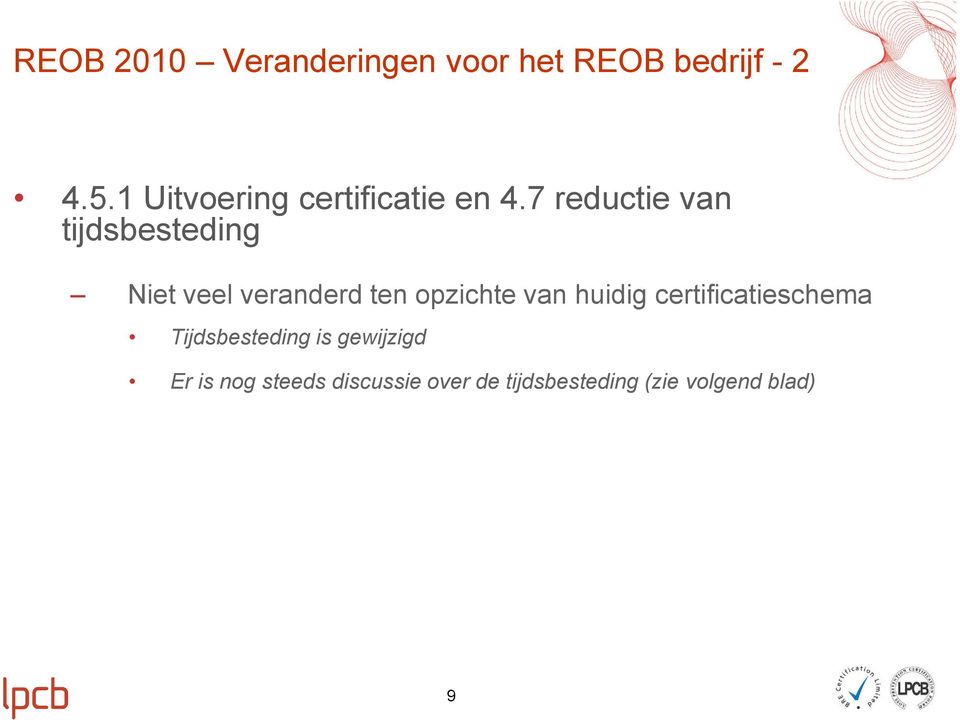 opzichte van huidig certificatieschema Tijdsbesteding is