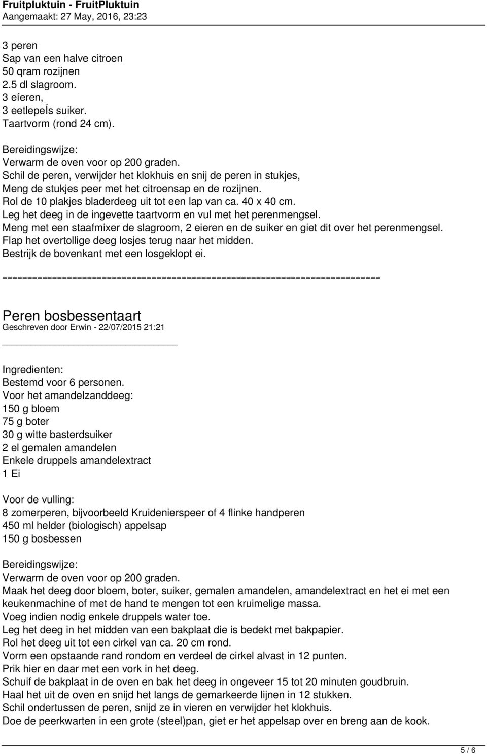 Leg het deeg in de ingevette taartvorm en vul met het perenmengsel. Meng met een staafmixer de slagroom, 2 eieren en de suiker en giet dit over het perenmengsel.