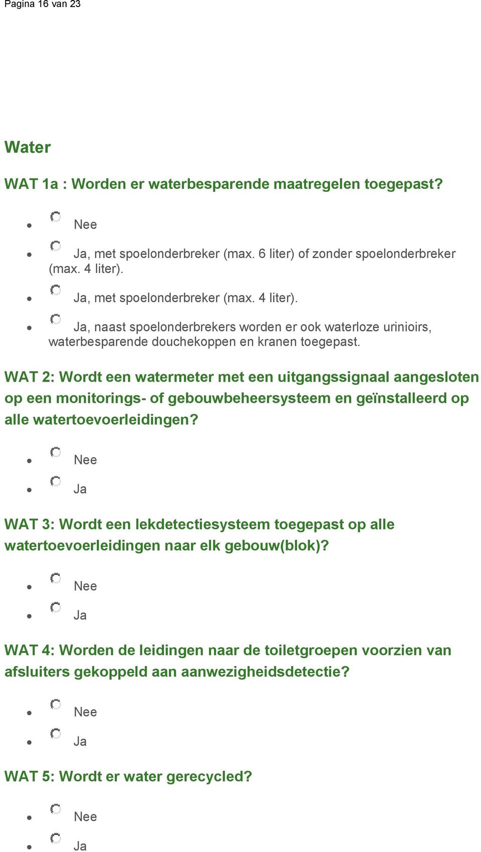 WAT 2: Wordt een watermeter met een uitgangssignaal aangesloten op een monitorings- of gebouwbeheersysteem en geïnstalleerd op alle watertoevoerleidingen?