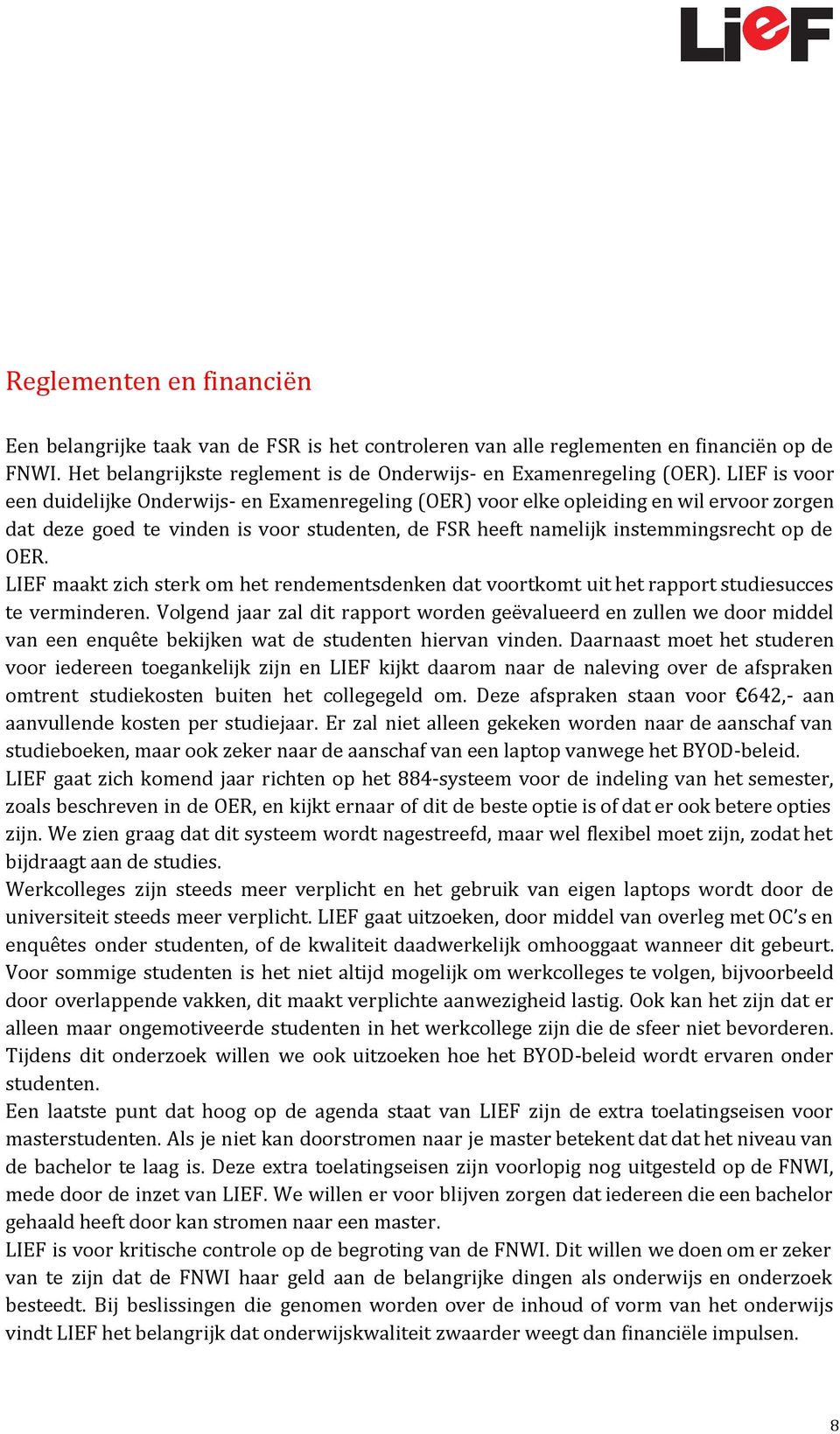 LIEF maakt zich sterk om het rendementsdenken dat voortkomt uit het rapport studiesucces te verminderen.