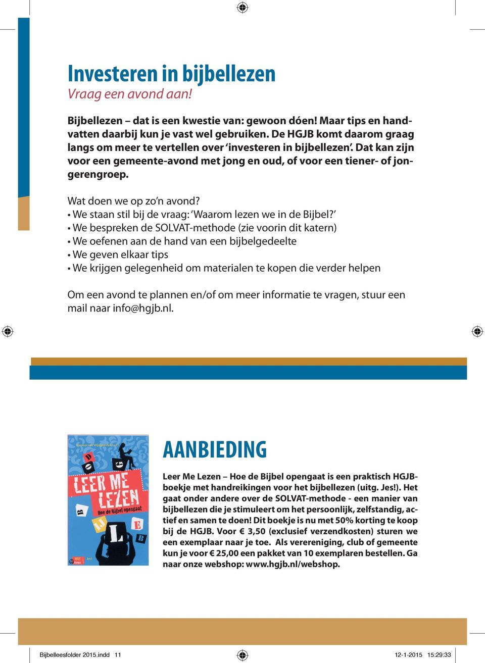 Wat doen we op zo n avond? We staan stil bij de vraag: Waarom lezen we in de Bijbel?