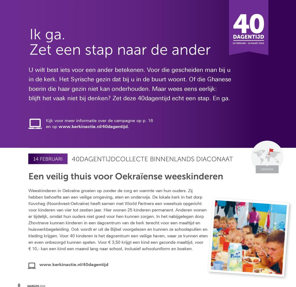 Kij k voor meer informatie over de campagne op p. 16 en op www.kerkinactie.nl/40dagentĳd.