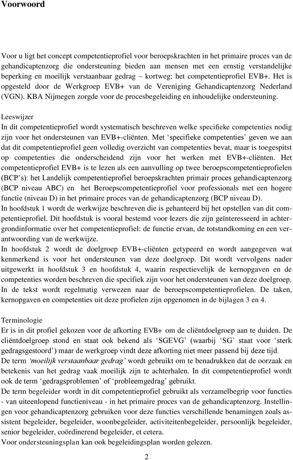 KBA Nijmegen zorgde voor de procesbegeleiding en inhoudelijke ondersteuning.