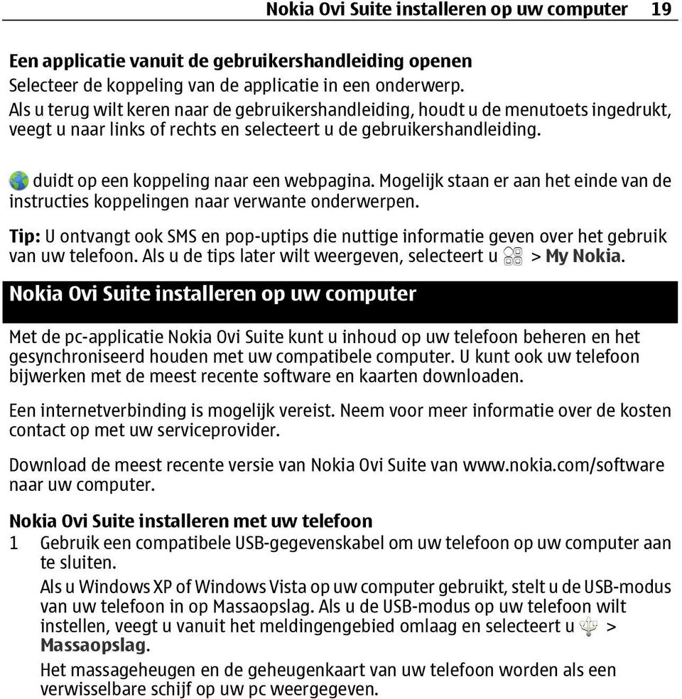 Mogelijk staan er aan het einde van de instructies koppelingen naar verwante onderwerpen. Tip: U ontvangt ook SMS en pop-uptips die nuttige informatie geven over het gebruik van uw telefoon.