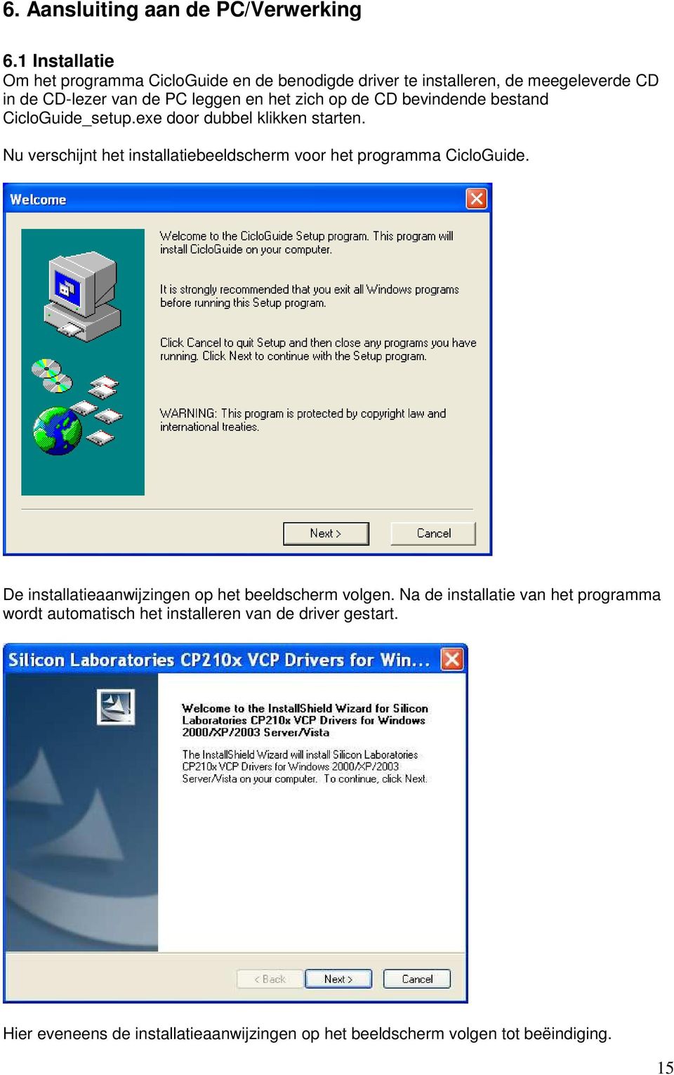 zich op de CD bevindende bestand CicloGuide_setup.exe door dubbel klikken starten.