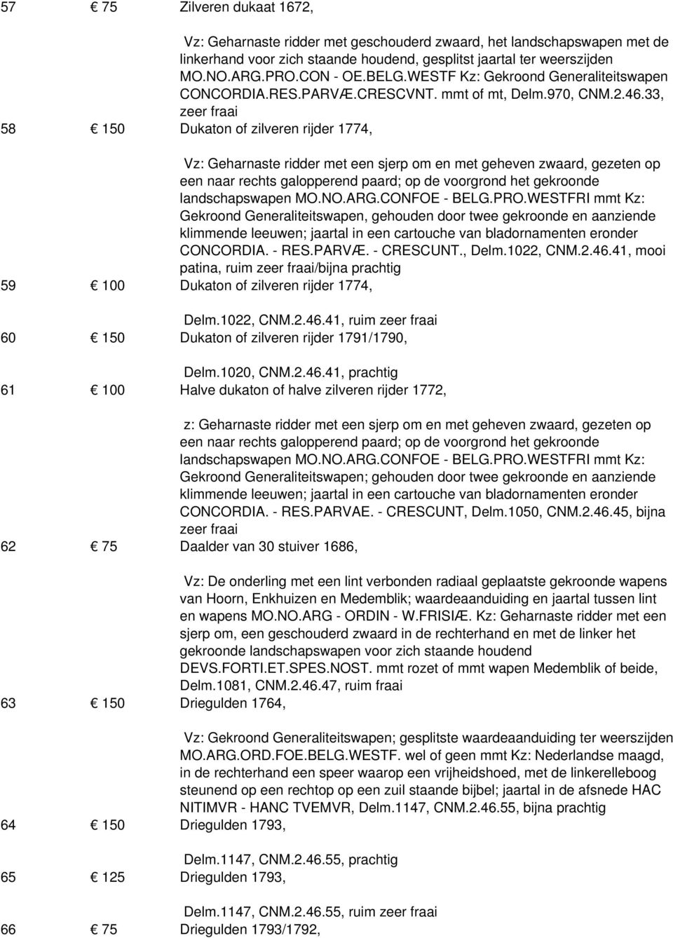 33, zeer fraai 58 150 Dukaton of zilveren rijder 1774, Vz: Geharnaste ridder met een sjerp om en met geheven zwaard, gezeten op een naar rechts galopperend paard; op de voorgrond het gekroonde