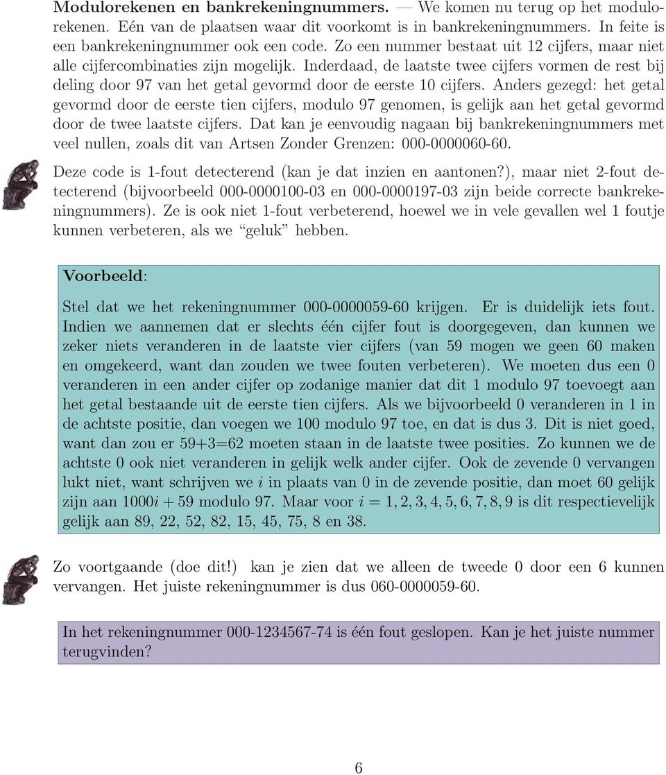 Inderdaad, de laatste twee cijfers vormen de rest bij deling door 97 van het getal gevormd door de eerste 10 cijfers.